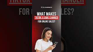 What Makes TikTok a Gamechanger for Online Sales?