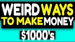 how to use Weird Ways To Make Money Online