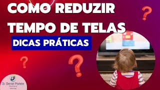 Como reduzir tempo de telas à metade com Dicas práticas e possíveis