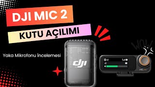 DJI Mic 2 İnceleme ve Kutu Açılımı