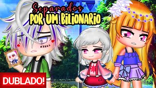 Separados por um Bilionário | O FILME [DUBLADO] Mini Filme | Gacha Club