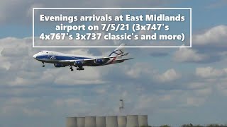 Evenings arrivals at East Midlands airport on 7/5/21 (3x747's 4x767's 3x737 classic's and more)