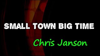 Chris Janson - Small Town Big Time (Lyrics)