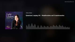 Quantum Leaping 101 - Manifestation and Transformation