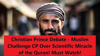 Christian Prince Debate - Muslim Challenge CP Over Scientific Miracle of the Quran! Must Watch!