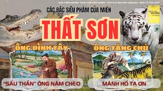 ÔNG TĂNG CHỦ VÀ ÔNG ĐÌNH TÂY | VỊ ĐẠI ĐỆ TỬ CỦA ĐỨC PHẬT THẦY | THẤT SƠN MẦU NHIỆM AUDIOBOOK