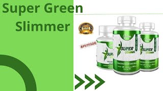 Super Green Slimmer-super green slimmer anvisa