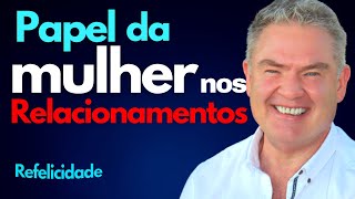 PAPEL DA MULHER NO RELACIONAMENTO BRILHANTE - ciencia da felicidade  caminho livre autoconhecimento