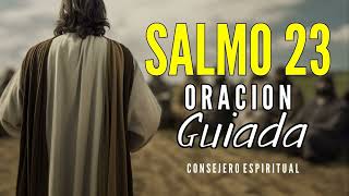 SALMO 23 - Una oración guiada que te hara sentir pleno, feliz y en paz