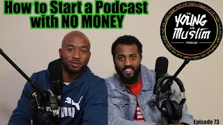 The Young and Muslim Podcast Ep.73: How to Start a Podcast (with NO MONEY)