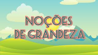 Noções de Grandeza|Educação Infantil