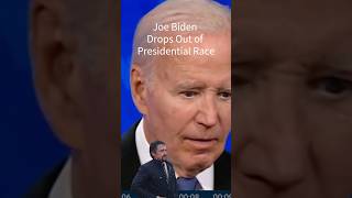 Biden Drops Out of Presidential Race