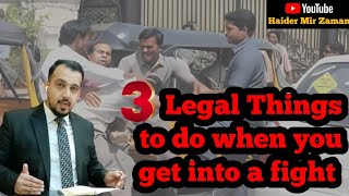 3 Legal things to do immediately in a fight | Larai main 3 qannoni amal | Pakistan | CRPC | PPC