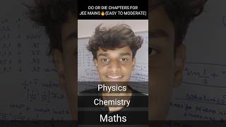 Do Or Die, Chapters For Jee Mains/Neet | Most Imp Chapters | (Physics, Chemistry, Maths) #iitjee