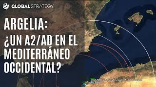 Argelia, ¿un A2/AD en el Mediterráneo Occidental? | Estrategia podcast 02