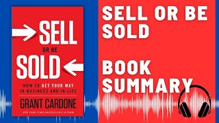 Sell or Be Sold: Audio Summary (Grant Cardone) | The Ultimate Guide to Sales Mastery