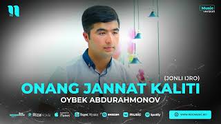 ONANG JANNAT KALITI  Oybek Abdurahmonov (JONLI IJRO)