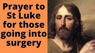 Prayer to St. Luke for those going into surgery