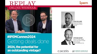 IPEM Cannes 2024 -  Getting deals done - 2024, the potential for an outstanding vintage?