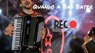 Quando a Bad Bater - Luan Estilizado