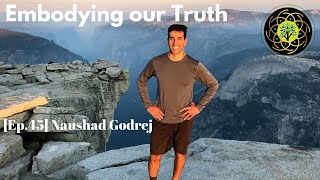 [Ep.45] Naushad Godrej - Embodying our Truth: Whole Health with Rob Carney Podcast