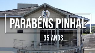 PINHAL 35 ANOS Homenagem do Poder Legislativo pela passagem do aniversário do Município  4K