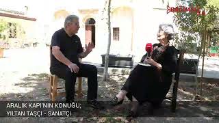 ARALIK KAPI'NIN KONUĞU; YILTAN TAŞÇI - SANATÇI