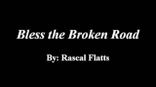 Bless the Broken Road By Rascal Flatts