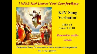 Oiginal KJV song verbatim with vocal, I will not leave you comfortless, by Tiny Bruno