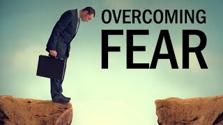 Overcoming Fear & Anxiety