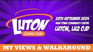 Luton Comic Con 2024 - My Views & Walkaround