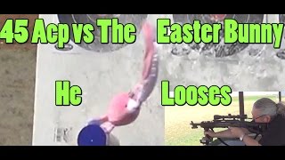 45Acp vs the Easter Bunny with Slow Mo at End