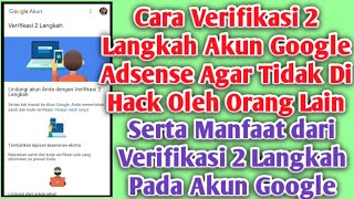 Cara Verifikasi 2 Langkah Akun Google Adsense Agar Tidak Di Hack Serta Manfaat Verifikasi 2 Langkah