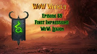 WoW Weekly Podcast Episode 65: First Impression of Legion