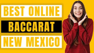 Best Online Baccarat in New Mexico for Real Money Review 2022