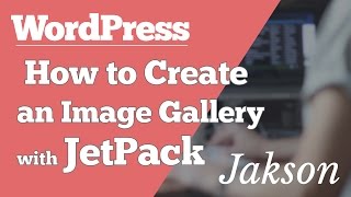 How To Set Up Jetpack Image Gallery in WordPress