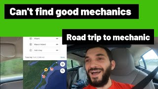 Driving 1500+ miles to a good mechanic!!