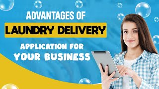 Advantages of Laundry Delivery Application For Your Business | Mobile App Development | RichestSoft