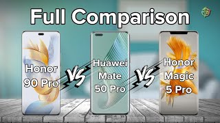 Honor 90 Pro Vs Huawei Mate 50 Pro Vs Honor Magic 5 Pro | Full Comparison