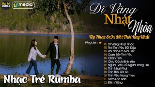 Dĩ Vãng Nhạt Nhòa 🎼 Liên Khúc Nhạc Trẻ RUMBA Một Thời Hay Nhất | Nhạc Hay Theo Thời Gian