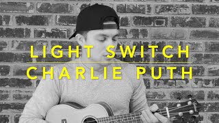 Light Switch - Charlie Puth (Ukulele Cover)