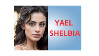 YAEL SHELBIA.BIBLIOGRAPHY,AGE,HEIGHT,CURIOSITIES AND FACTS ABOUT THE BEAUTIFUL MODEL’S CAREER.