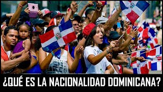 ¿Qué es la Nacionalidad Dominicana?