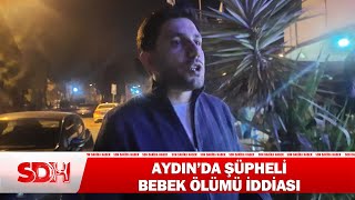 "Biz Derdimizi Kime Anlatacağız?" Aydın’da Şüpheli Bebek Ölümü İddiası...