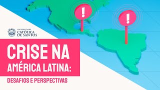 Crise na América Latina: desafios e perspectivas | UniSantos | Seminário IPECI