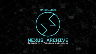 Nexus Archive | Episode 1 - Takedown Animations