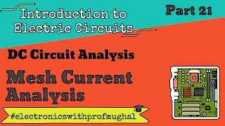 #21 DC Circuit Analysis ➠ Mesh Current  Method (Contd.)