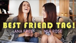 Best Friend Tag! Ana Free & Mia Rose!