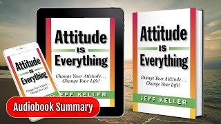 ATTITUDE IS EVERYTHING By Jeff Keller | Audiobook | Book Summary