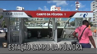 ESTAÇÃO CAMPO DA PÓLVORA, CONFIRA